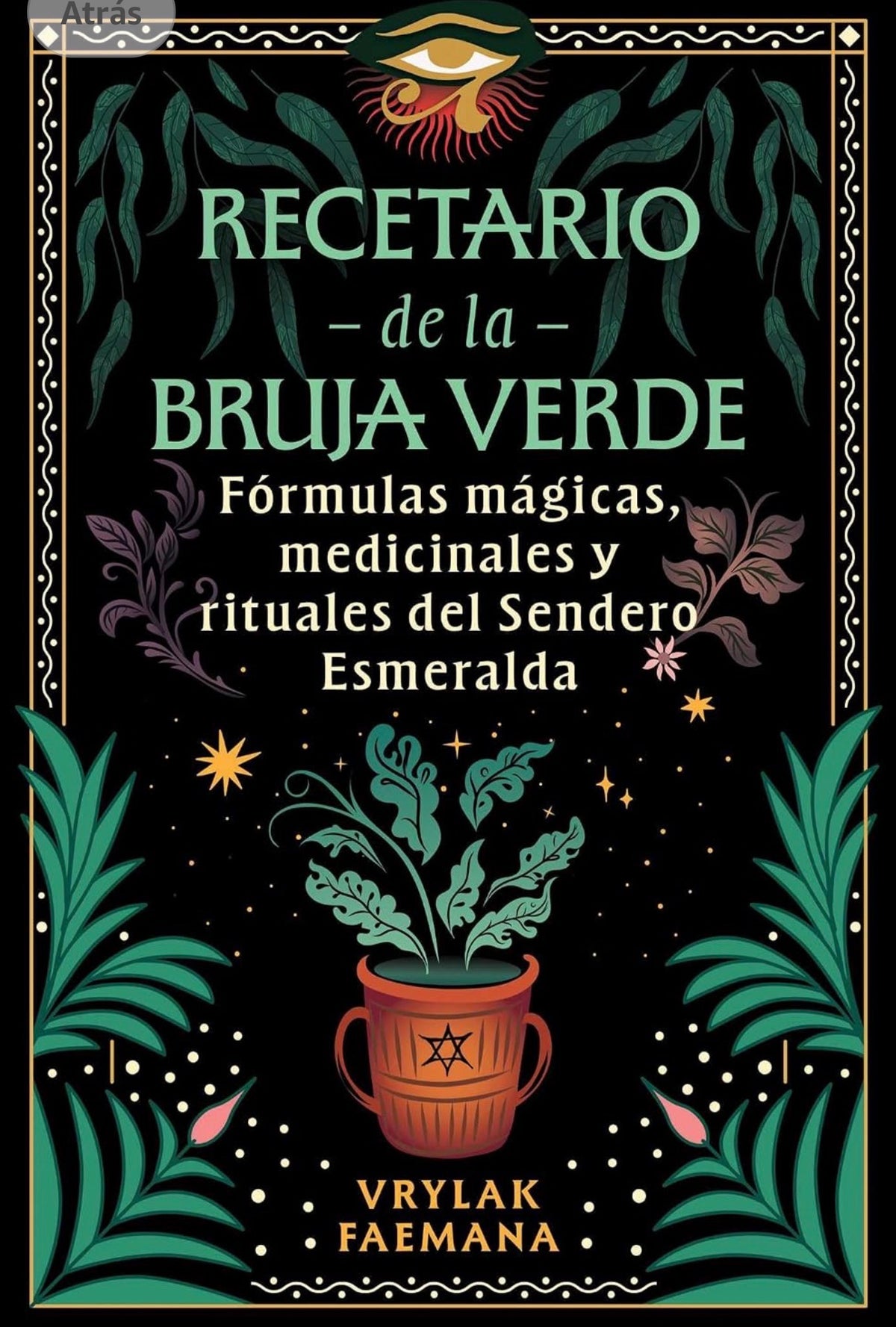 Recetario de la Bruja Verde: Fórmulas mágicas, medicinales y rituales del Sendero Esmeralda
