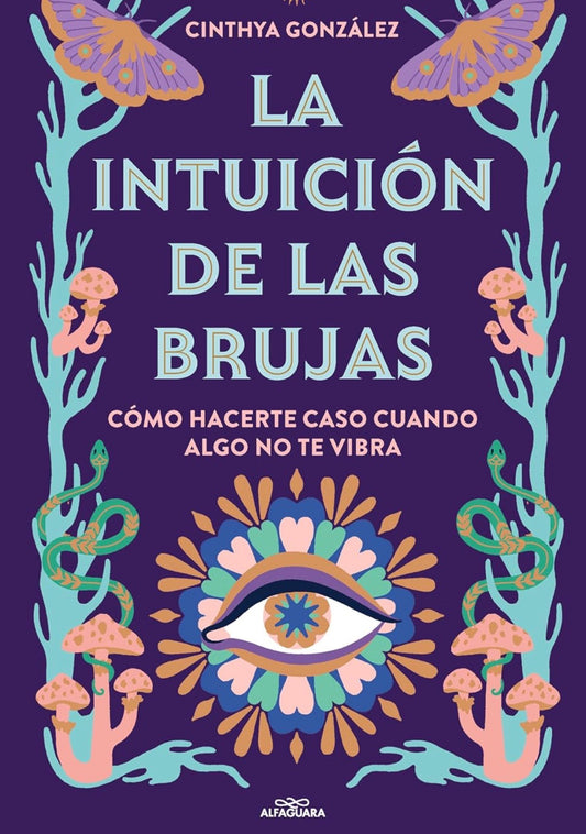La intuición de las brujas: Cómo hacerte caso cuando algo no te vibra