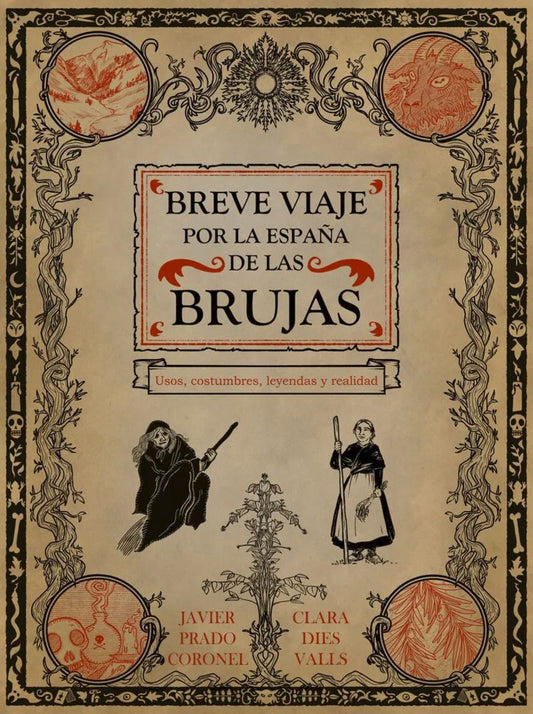 BREVE VIAJE POR LA ESPAÑA DE LAS BRUJAS - USOS. COSTUMBRES. LEYENDAS Y REALIDAD