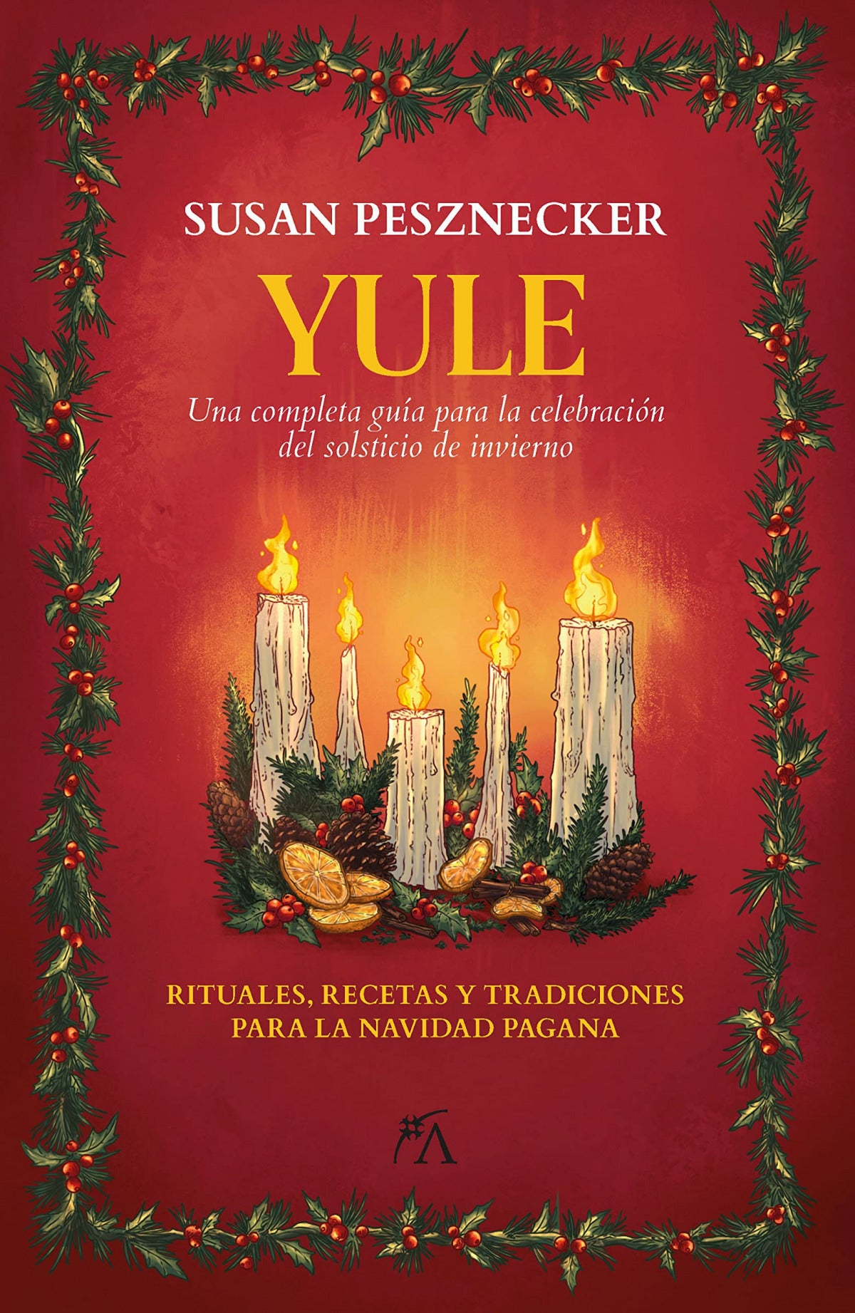 YULE UNA COMPLETA GUÍA PARA LA CELEBRACIÓN DEL SOLSTICIO DE INVIERNO